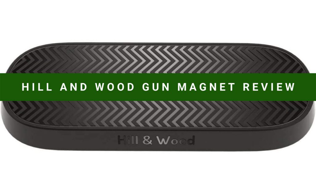 Hill and Wood Gun Magnet Review